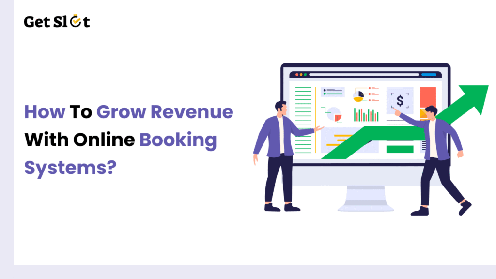 How to Grow Revenue with Online Booking Systems - GetSlot