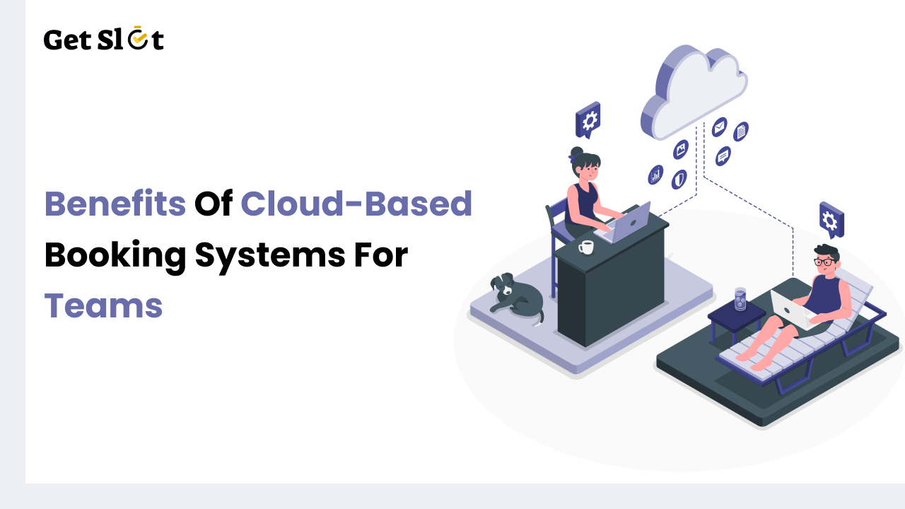 Benefits of Cloud-Based Booking Systems for Teams
